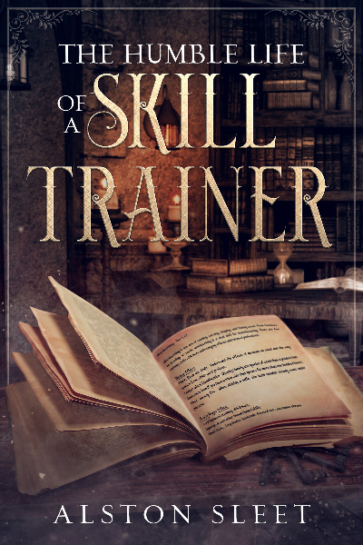 The Humble Life of a Skill Trainer by alstonsleet